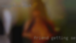 Friend getting sex fauk girl readu to help?